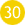 30