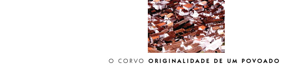 O Corvo - Originalidade de um Povoado