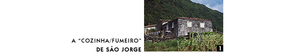 A "Cozinha/Fumeiro" de S&atilde;o Jorge